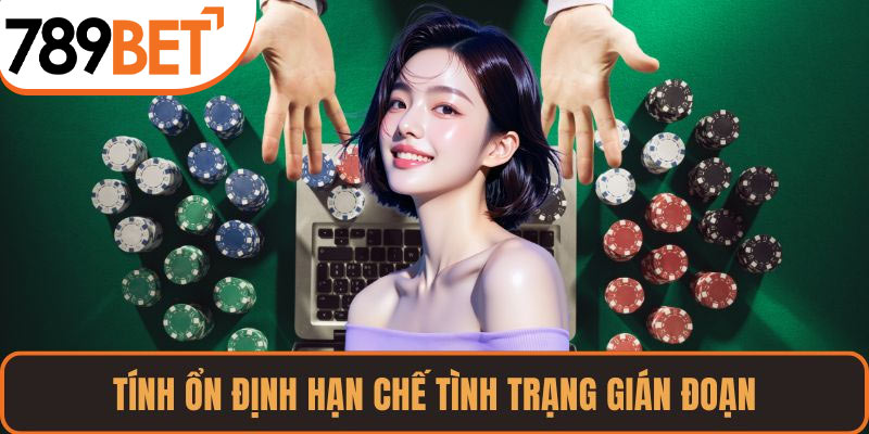 Tính ổn định hạn chế tình trạng gián đoạn